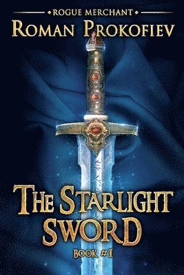 The Starlight Sword (Rogue Merchant Book #1): LitRPG Series 1