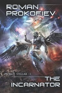 bokomslag The Incarnator (Project Stellar Book 1): LitRPG Series