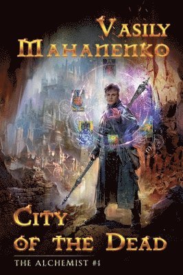 bokomslag City of the Dead (The Alchemist Book #1): LitRPG Series