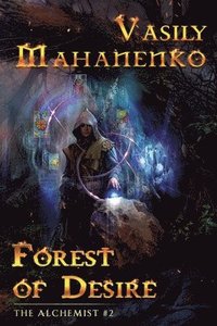 bokomslag Forest of Desire (The Alchemist Book #2): LitRPG Series