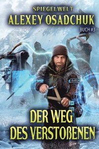 bokomslag Der Weg des Verstoßenen (Spiegelwelt Buch #3): LitRPG-Serie