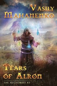 bokomslag Tears of Alron (The Alchemist #3): LitRPG Series