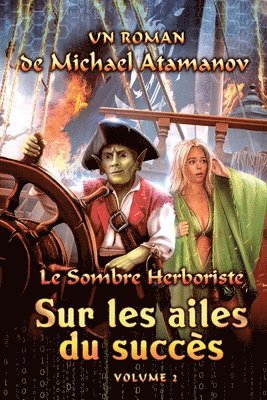 Michael Atamanov - Sur les ailes du succès (Le Sombre Herboriste Volume 2): Série LitRPG, Häftad