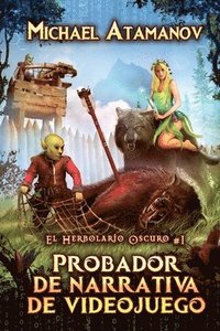 bokomslag Probador de narrativa de videojuego (El Herbolario Oscuro #1): Serie LitRPG