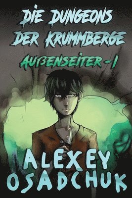 bokomslag Die Dungeons der Krummberge (Außenseiter Buch #1): LitRPG-Serie
