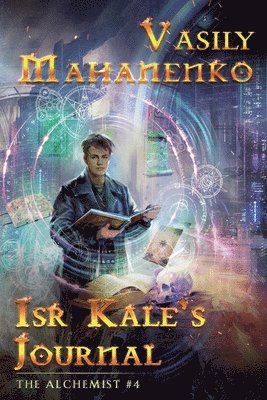 Vasily Mahanenko - Isr Kale's Journal (The Alchemist Book #4): LitRPG Series, Häftad