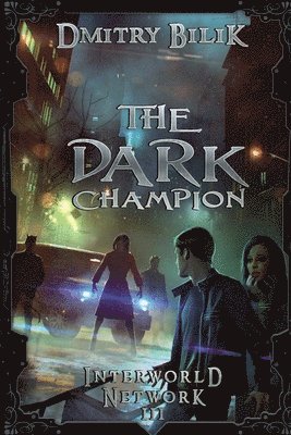 bokomslag The Dark Champion (Interworld Network III): LitRPG Series