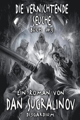 Die Vernichtende Seuche (Disgardium Buch #3) 1