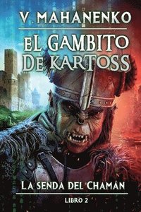 bokomslag El Gambito de Kartoss (La senda del Chaman Libro 2)