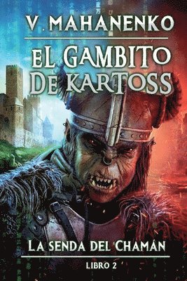 Vasily Mahanenko - Gambito de Kartoss (La senda del Chamán Libro 2), Häftad