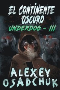 bokomslag El Continente Oscuro (Underdog III)