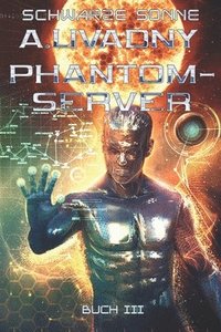 bokomslag Schwarze Sonne (Phantom-Server Buch 3)
