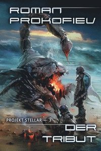 bokomslag Der Tribut (Projekt Stellar Buch 3 LitRPG-Serie)