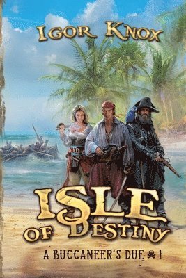 Isle of Destiny (A Buccaneer's Due Book #1 LitRPG Series) 1