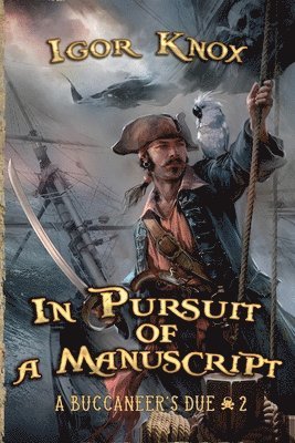 Igor Knox - In Pursuit of a Manuscript (A Buccaneer's Due Book #2), Häftad