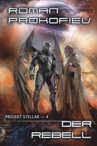 bokomslag Rebell (Projekt Stellar Buch 4 LitRPG-Serie)
