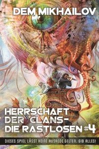 bokomslag Herrschaft der Clans - Die Rastlosen (Buch 4 LitRPG-Serie)