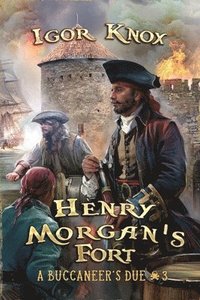 bokomslag Henry Morgan's Fort (A Buccaneer's Due Book #3)