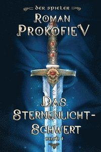 bokomslag Das Sternenlicht-Schwert (Der Spieler Buch 1)