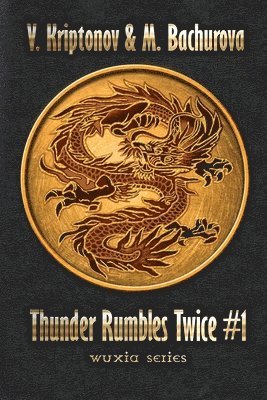 M Bachurova, V Kriptonov - Thunder Rumbles Twice (Wuxia Series Book #1), Häftad