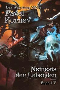 bokomslag Nemesis der Lebenden (Der Weg eines NPCs Buch 5)