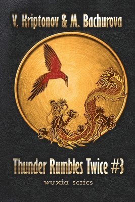 M Bachurova, V Kriptonov - Thunder Rumbles Twice (Wuxia Series Book #3), Häftad