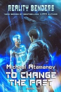 bokomslag To Change the Past (Reality Benders Book #10)