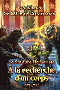bokomslag À la recherche d'un corps (Le Sombre Herboriste Volume 4)