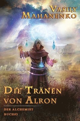 Tränen von Alron (Der Alchemist Buch #3)