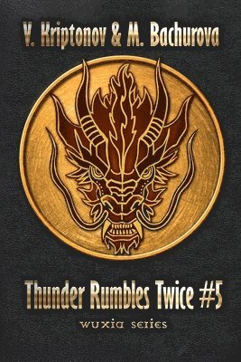 M Bachurova, V Kriptonov - Thunder Rumbles Twice (Wuxia Series Book #5), Häftad