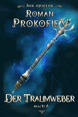 Der Traumweber (Der Spieler Buch 6) 1