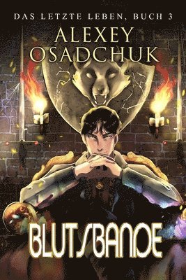Alexey Osadchuk - Blutsbande (Das letzte Leben Buch 3), Häftad