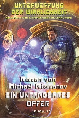 bokomslag Ein untragbares Opfer (Unterwerfung der Wirklichkeit Buch #11)