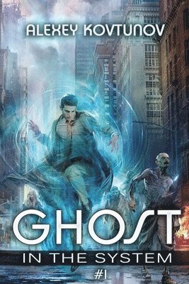 bokomslag Ghost in the System (Book 1): An Apocalypse LitRPG Series