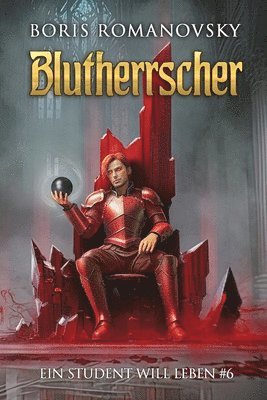 Blutherrscher (Ein Student will leben Band 6) 1