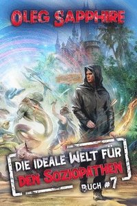 bokomslag Die ideale Welt für den Soziopathen (Buch 7): Ein apokalyptisches LitRPG-Abenteuer