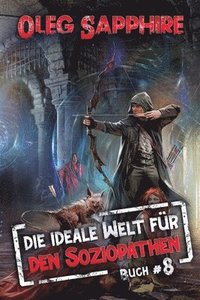 bokomslag Die ideale Welt fr den Soziopathen (Buch 8)