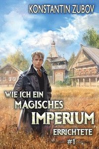 bokomslag Wie ich ein Magisches Imperium errichtete (Buch 1): Eine Portal Progression Fantasy Serie