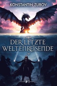 bokomslag Der letzte Weltenreisende (Buch 1)