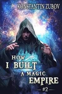 bokomslag How I Built a Magic Empire (Book 2)