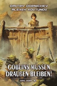 bokomslag Goblins müssen draußen bleiben! (Das Dorf Buch 2): Eine LitRPG/Fortlaufende Fantasy Serie