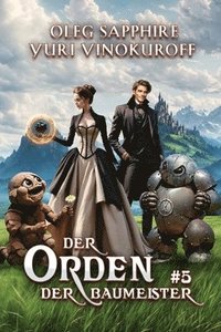 bokomslag Der Orden der Baumeister (Buch 5): Eine Portal Progression-Fantasy Serie