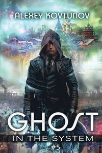 bokomslag Ghost in the System (Book 5): An Apocalypse LitRPG Series