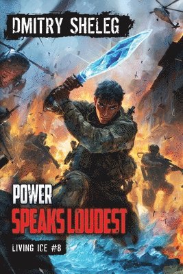Power Speaks Loudest (Living Ice Book 8)