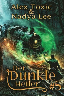 Nadya Lee, Alex Toxic - dunkle Heiler (Buch 5), Häftad