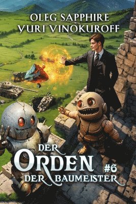Der Orden der Baumeister (Buch 6): Eine Portal Progression-Fantasy Serie