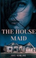 Jake Rowling - House Maid, Häftad. Tillgänglighet: Lägg i varukorg