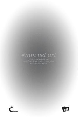#mm Net Art-Internet Art in the Virtual and Physical Space of Its Presentation 1