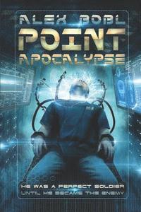 bokomslag Point Apocalypse: A Near-Future Action Thriller