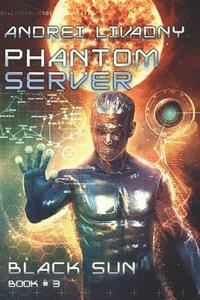 bokomslag Black Sun (Phantom Server: Book #3)